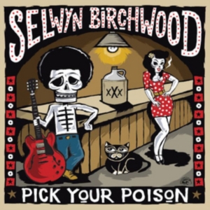 Birchwood Selwyn - Pick Your Poison i gruppen CD / Blues,Jazz hos Bengans Skivbutik AB (2414054)