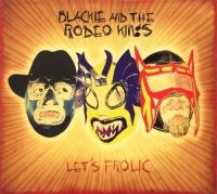 Blackie & The Rodeo Kings - Let's Frolic i gruppen CD / Pop-Rock hos Bengans Skivbutik AB (2414174)