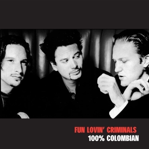 Fun Lovin' Criminals - 100% Colombian i gruppen CD / Nyheter / Rock hos Bengans Skivbutik AB (2417788)