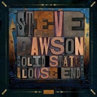 Dawson Steve - Solid States And Loose Ends i gruppen CD / Pop-Rock hos Bengans Skivbutik AB (2417825)