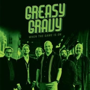 Greasy Gravy - When The Game Is On i gruppen CD / Jazz/Blues hos Bengans Skivbutik AB (2417850)