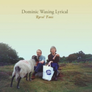 Dominic Waxing Lyrical - Rural Tonic i gruppen CD / Pop-Rock hos Bengans Skivbutik AB (2417954)