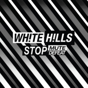 White Hills - Stop Mute Defeat i gruppen ÖVRIGT / Övrigt / aub hos Bengans Skivbutik AB (2422557)