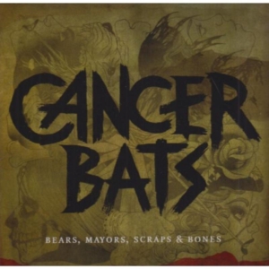 Cancer Bats - Bears Mayors Scraps And Bones i gruppen CD / Pop-Rock hos Bengans Skivbutik AB (2423334)