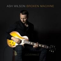 Wilson Ash - Broken Machine i gruppen CD / Blues,Jazz hos Bengans Skivbutik AB (2426974)