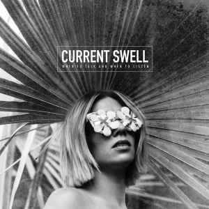 Current Swell - When To Talk And When To Listen i gruppen VI TIPSAR / Julklappstips CD hos Bengans Skivbutik AB (2435655)