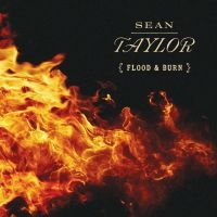 Taylor Sean - Flood & Burn i gruppen CD / Blues,Jazz hos Bengans Skivbutik AB (2444005)