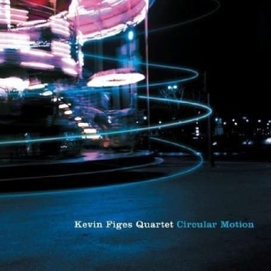 Kevin -Quartet- Figes - Circular Motion i gruppen CD / Jazz hos Bengans Skivbutik AB (2465298)