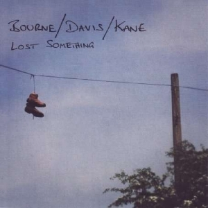 Bourne/Davis/Kane - Lost Something i gruppen CD / Jazz hos Bengans Skivbutik AB (2465299)