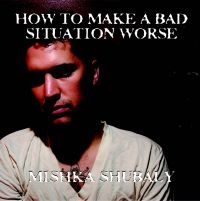 Shubaly Mishka - How To Make A Bad Situation Worse i gruppen VINYL / Pop-Rock hos Bengans Skivbutik AB (2465371)