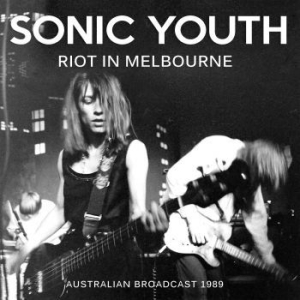 Sonic Youth - Riot In Melbourne (Live Broadcasts i gruppen CD / Pop hos Bengans Skivbutik AB (2468091)