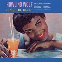 Howlin Wolf - Sings The Blues i gruppen CD / Blues,Country,Jazz hos Bengans Skivbutik AB (2487353)