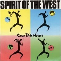 Spirit Of The West - Save This House i gruppen CD / Pop-Rock hos Bengans Skivbutik AB (2510413)