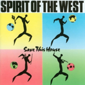 Spirit Of The West - Save This House i gruppen CD / Pop-Rock hos Bengans Skivbutik AB (2510413)
