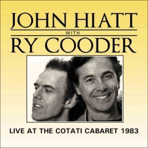 Hiatt John With Cooder Ry - Live At The Cotati Cabaret (Live Br i gruppen VI TIPSAR / Julklappstips CD hos Bengans Skivbutik AB (2514712)