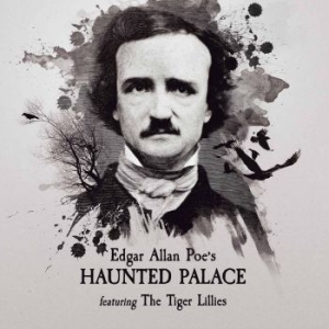 Tiger Lillies - Edgar Allen Poe's Haunted Palace i gruppen CD / Rock hos Bengans Skivbutik AB (2525760)