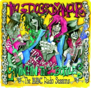 Dogs D'amour - Swingin' The Bottles : The Bbc Radi i gruppen CD / Pop-Rock hos Bengans Skivbutik AB (2538590)