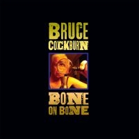 Cockburn Bruce - Bone On Bone i gruppen CD / Pop-Rock hos Bengans Skivbutik AB (2540206)