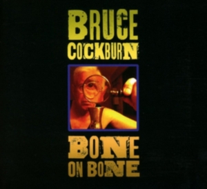 Cockburn Bruce - Bone On Bone i gruppen CD / Pop-Rock hos Bengans Skivbutik AB (2540206)