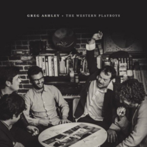 Ashley Greg And The Western Playboy - Greg Ashley & The Western Playboys i gruppen VINYL / Country hos Bengans Skivbutik AB (2540349)