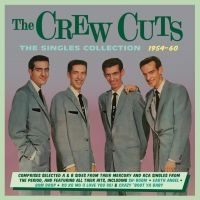 Crew Cuts - Singles Collection 1954-60 i gruppen CD / Pop-Rock hos Bengans Skivbutik AB (2543973)