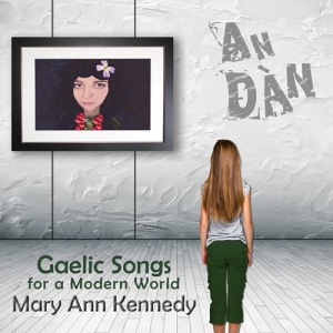 Mary Ann Kennedy - An DÃ n â Gaelic Songs For A Modern i gruppen CD / Elektroniskt,World Music hos Bengans Skivbutik AB (2547847)