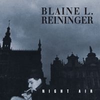 Reininger Blaine L. - Night Air i gruppen CD / Pop-Rock hos Bengans Skivbutik AB (2551393)