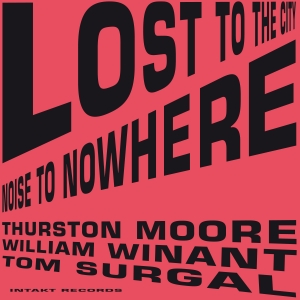 Moore Thurston Tom Surgal William - Lost To The City i gruppen CD / Jazz hos Bengans Skivbutik AB (2556917)