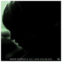Mavis Staples - If All I Was Was Black i gruppen CD / RnB-Soul hos Bengans Skivbutik AB (2607546)