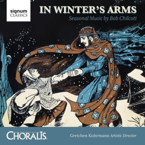 Chilcott Bob - In Winter's Arms: Seasonal Music By i gruppen VI TIPSAR / Julklappstips CD hos Bengans Skivbutik AB (2607724)