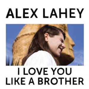 Alex Lahey - I Love You Like A Brother (Limited i gruppen VINYL / Pop-Rock hos Bengans Skivbutik AB (2765586)