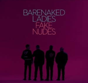 Barenaked Ladies - Fake Nudes i gruppen CD / Pop-Rock hos Bengans Skivbutik AB (2796903)