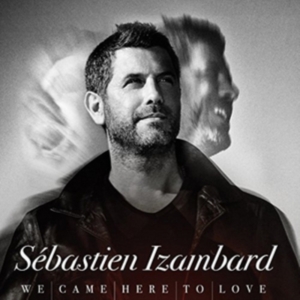 Izambard Sebastien - We Came Here To Love i gruppen CD / Pop-Rock hos Bengans Skivbutik AB (2799059)