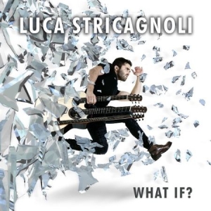 Stricagnoli Luca - What If? i gruppen CD / Rock hos Bengans Skivbutik AB (2813377)