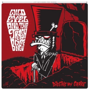 Wild Evel And The Trashbones - Digging My Grave i gruppen VI TIPSAR / Julklappstips CD hos Bengans Skivbutik AB (2822246)