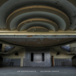Copperthwaite Jim - Ballroom Ghosts i gruppen CD / Pop-Rock,Reggae hos Bengans Skivbutik AB (2851534)