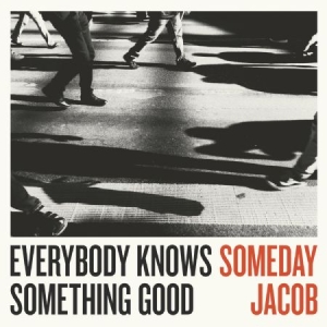 Someday Jacob - Everybody Knows Something Good i gruppen CD / Rock hos Bengans Skivbutik AB (2873578)