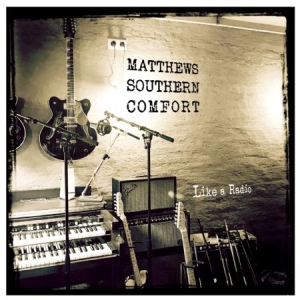Matthews Southern Comfort - Like A Radio i gruppen CD / Pop-Rock hos Bengans Skivbutik AB (2998336)