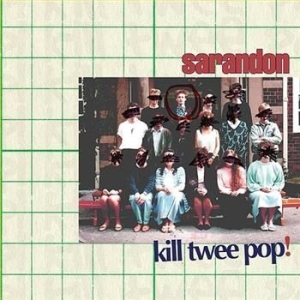 Sarandon - Kill Twee Pop! i gruppen CD / Rock hos Bengans Skivbutik AB (3013867)
