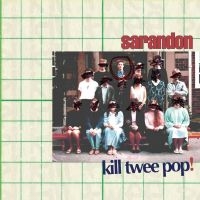 Sarandon - Kill Twee Pop! i gruppen CD / Pop-Rock hos Bengans Skivbutik AB (3013867)