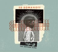 Romanoff Ed - Orphan King i gruppen CD / Pop-Rock hos Bengans Skivbutik AB (3019909)