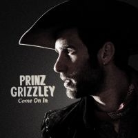 Prinz Grizzley - Come On In i gruppen CD / Country hos Bengans Skivbutik AB (3034886)