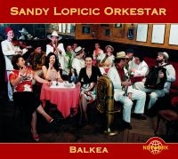 Sandy Lopicic Orkestar - Balkea i gruppen CD / World Music hos Bengans Skivbutik AB (3041987)