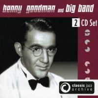 Goodman Benny - Classic Jazz Archive - Benny i gruppen CD / Jazz hos Bengans Skivbutik AB (3042608)