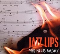 Jazz Lips - Who Needs Music i gruppen CD / Jazz hos Bengans Skivbutik AB (3042642)