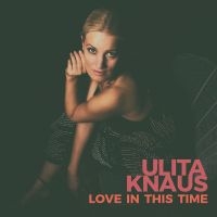 Knaus Ulita - Love In This Time i gruppen CD / Jazz hos Bengans Skivbutik AB (3043410)