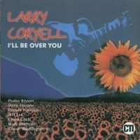 Coryell Larry - I'll Be Over You i gruppen CD / Jazz hos Bengans Skivbutik AB (3043498)