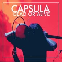 Capsula - Dead Or Alive i gruppen VINYL / Pop-Rock hos Bengans Skivbutik AB (3044198)