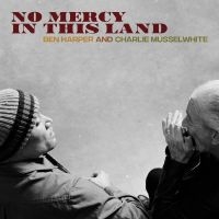 Ben Harper And Charlie Musselwhite - No Mercy In This Land i gruppen VINYL / Blues,Jazz hos Bengans Skivbutik AB (3073007)