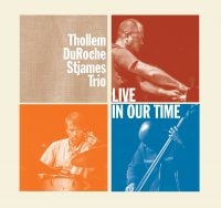 Thollem/Du Roche/St James Trio - Live In Our Time i gruppen CD / Jazz hos Bengans Skivbutik AB (3083500)